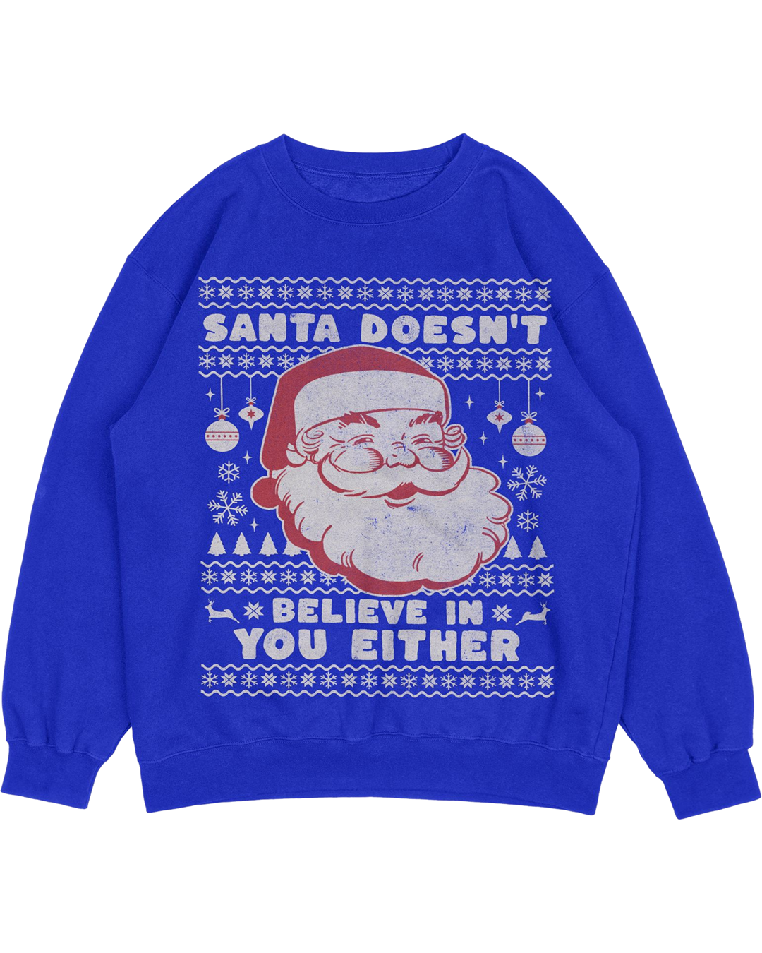 Ugly Christmas Sweater - "Santa Doesn't Believe in You Either"