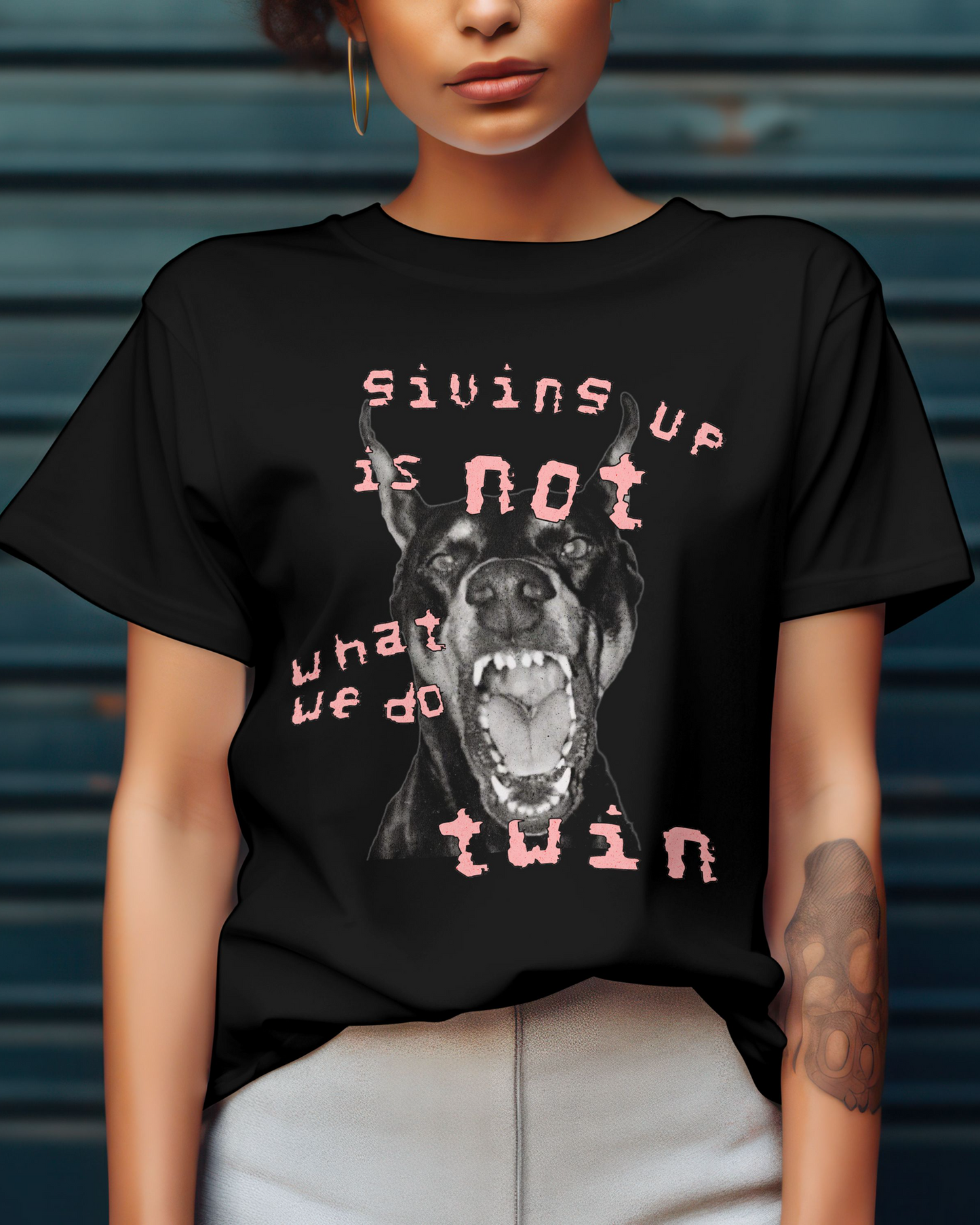 “Giving Up Is Not What We Do, Twin” T-Shirt – Angry Dog Graphic Tee | Motivational Streetwear