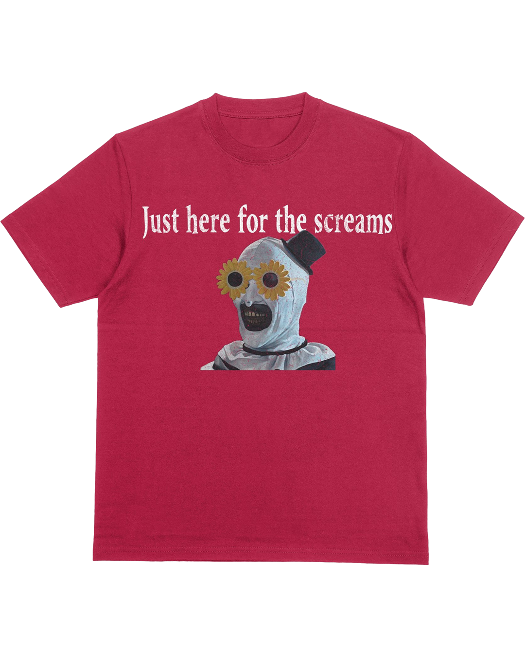 Just Here for the Screams T-Shirt | Terrifier-Inspired Art the Clown Horror Tee