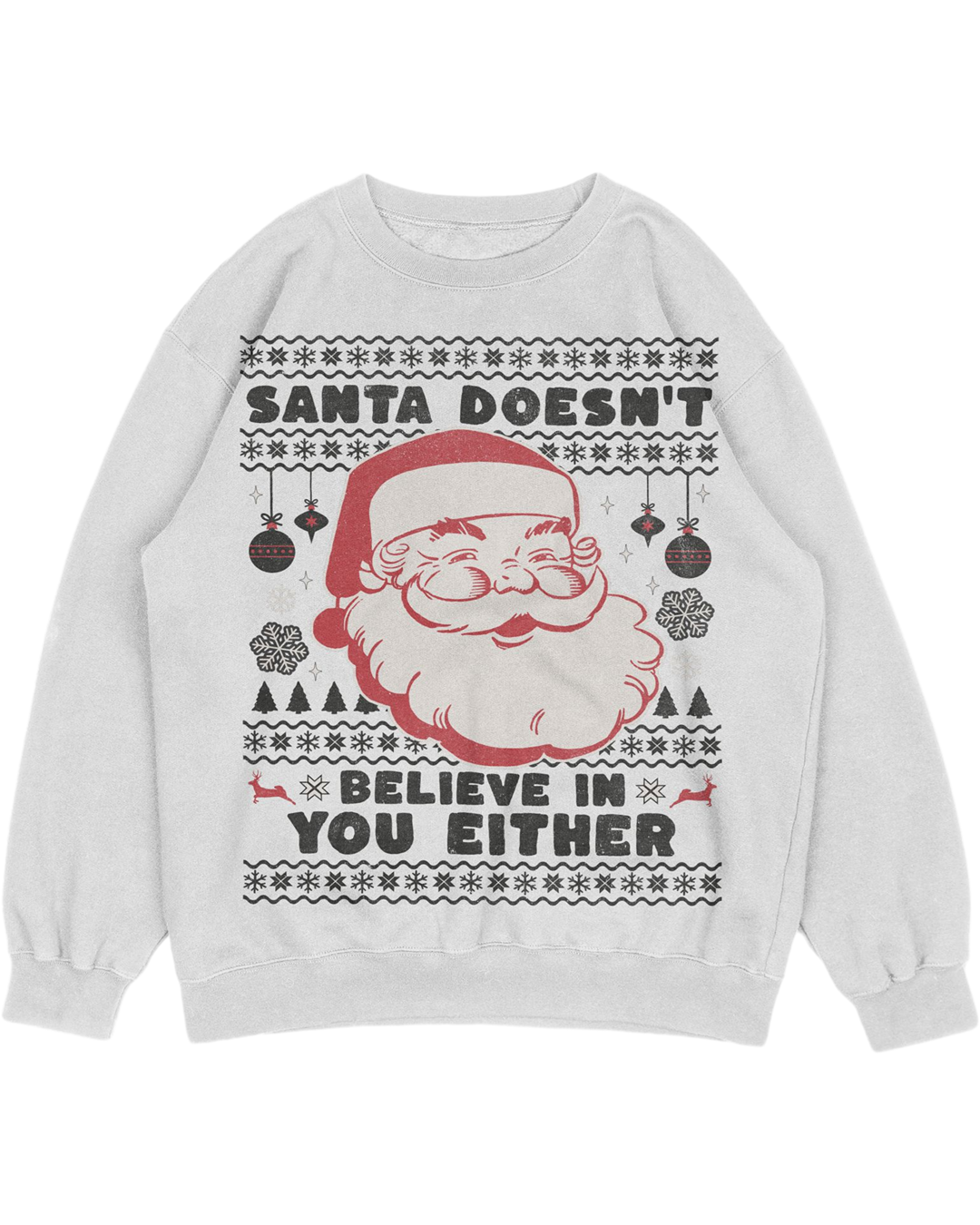 Ugly Christmas Sweater - "Santa Doesn't Believe in You Either"