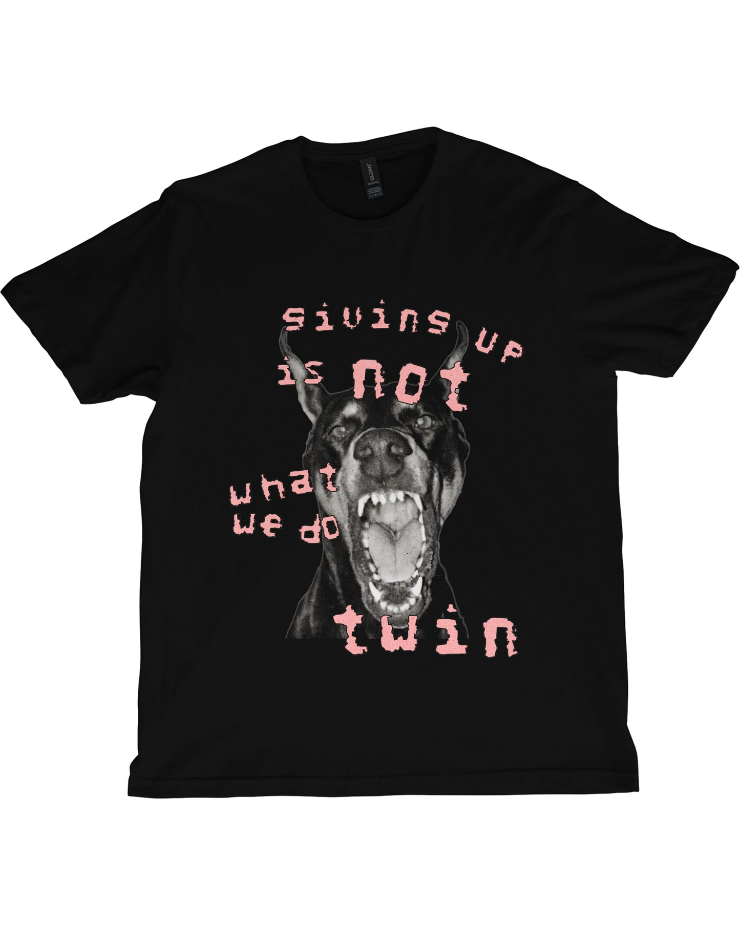 “Giving Up Is Not What We Do, Twin” T-Shirt – Angry Dog Graphic Tee | Motivational Streetwear