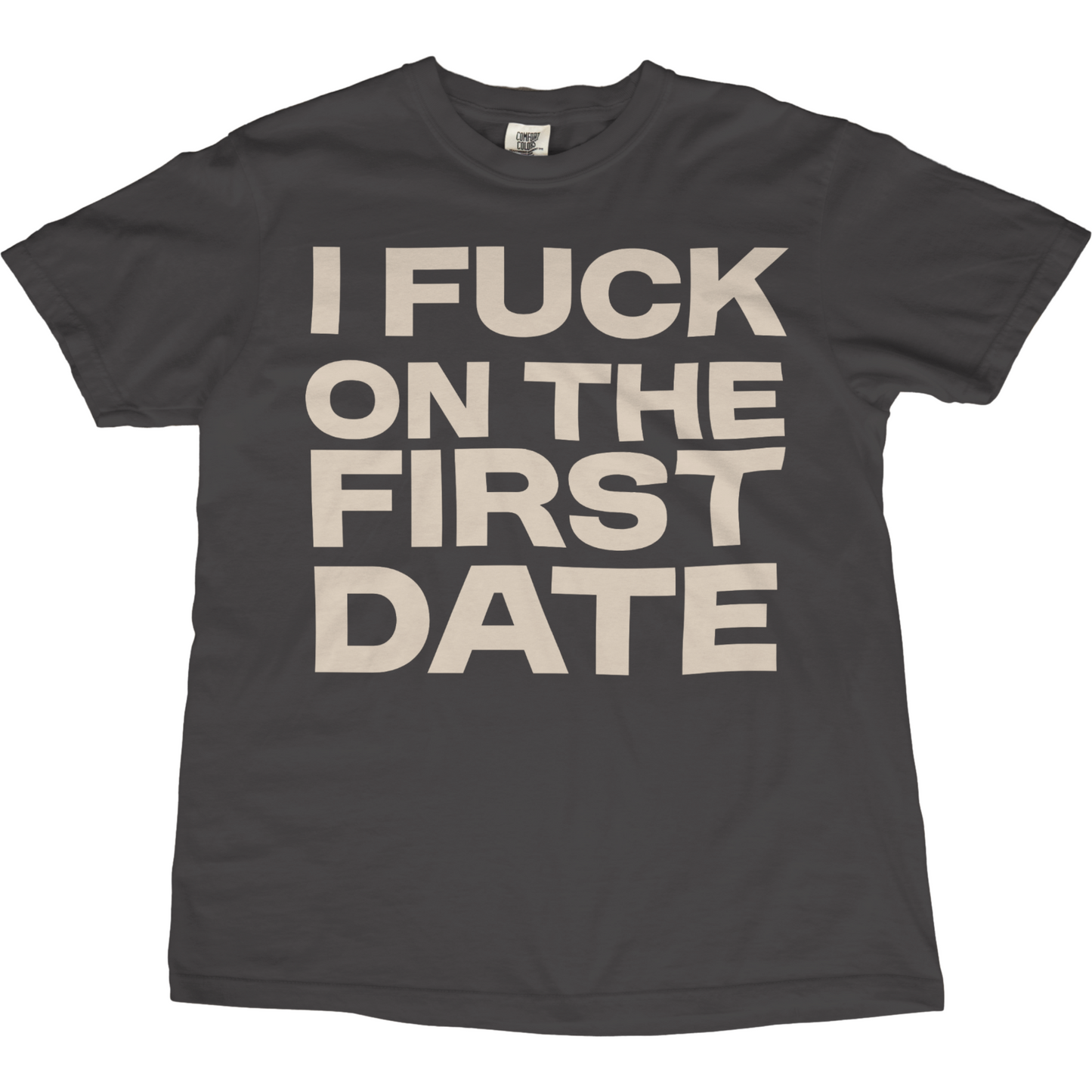 I Fuck On The First Date Tee