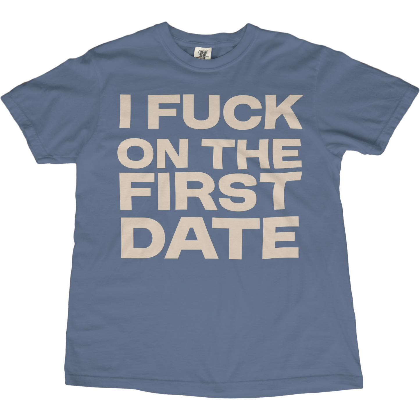 I Fuck On The First Date Tee