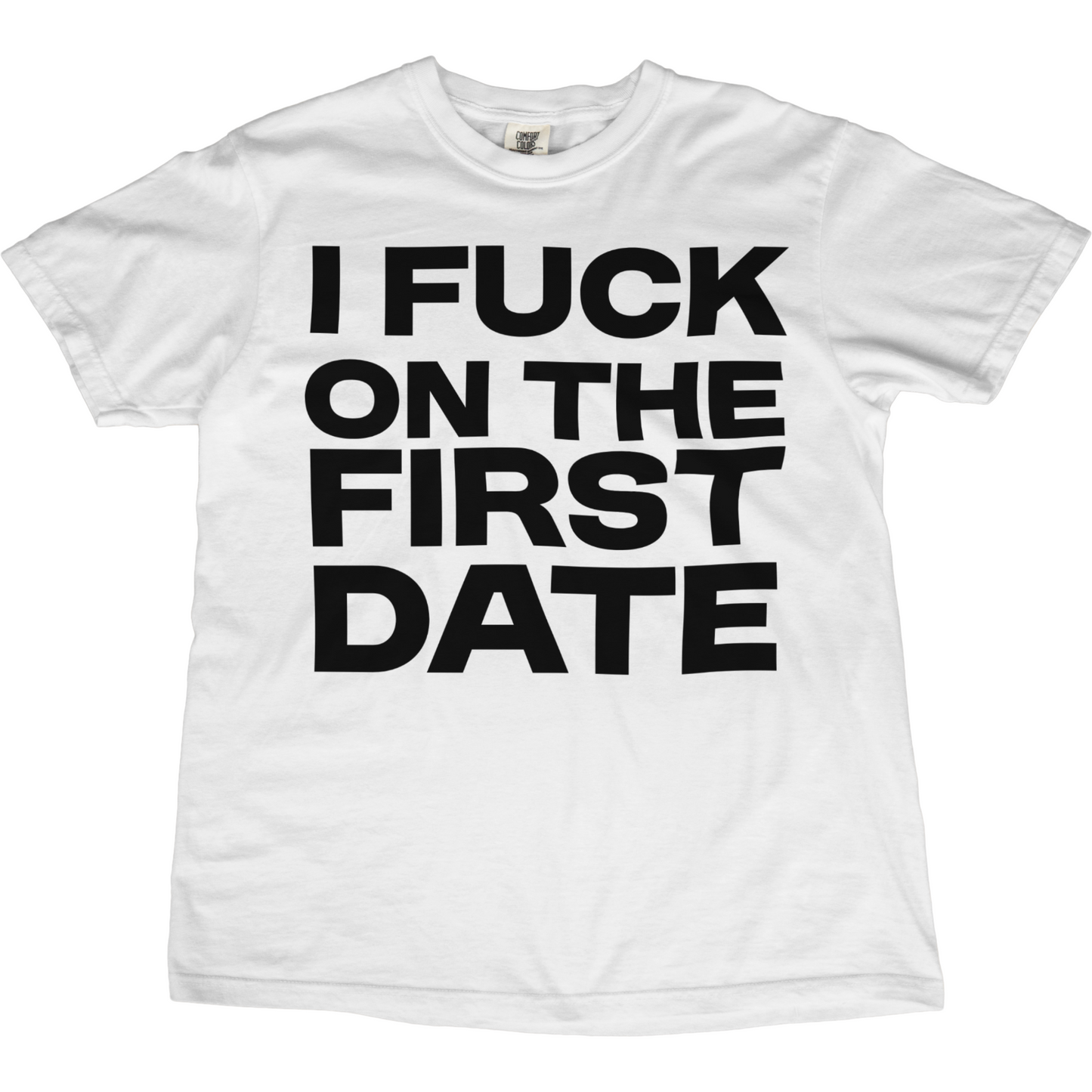 I Fuck On The First Date Tee