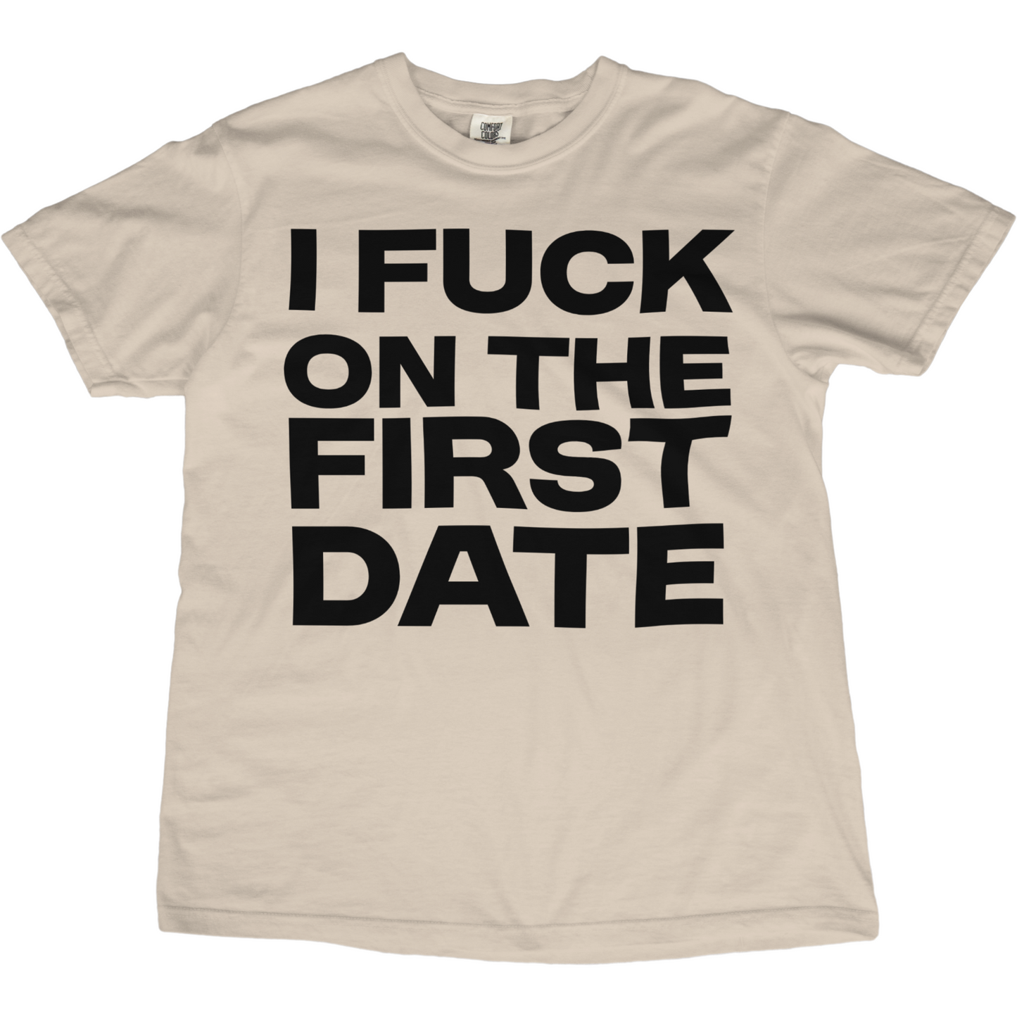 I Fuck On The First Date Tee