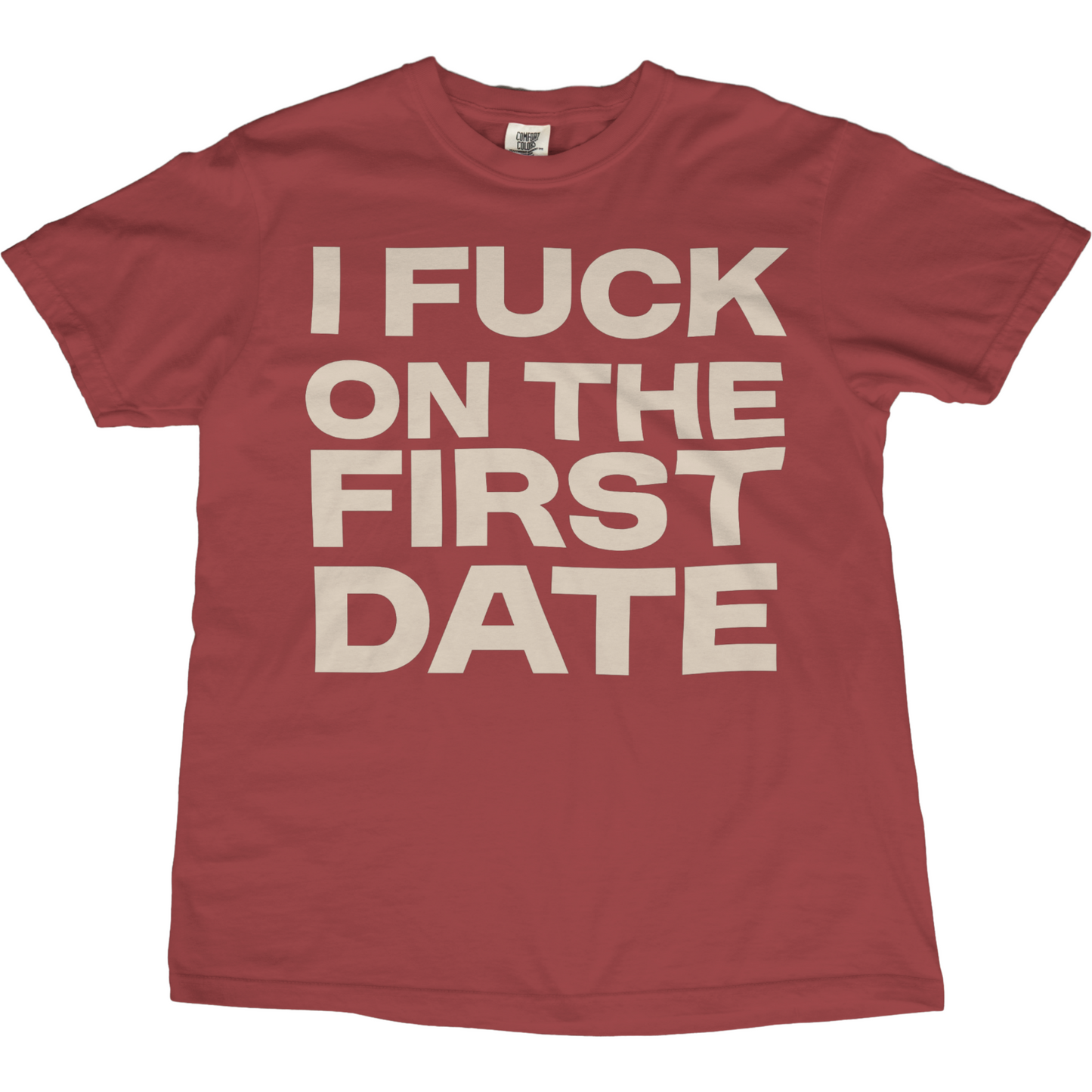 I Fuck On The First Date Tee