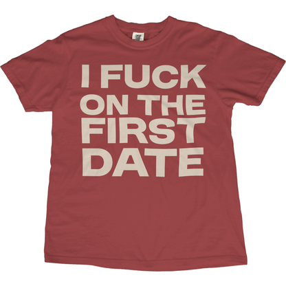 I Fuck On The First Date Tee