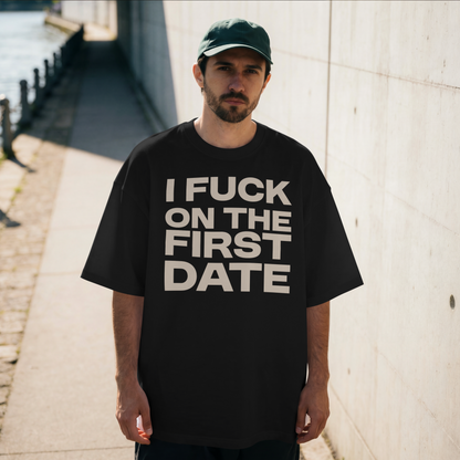 I Fuck On The First Date Tee