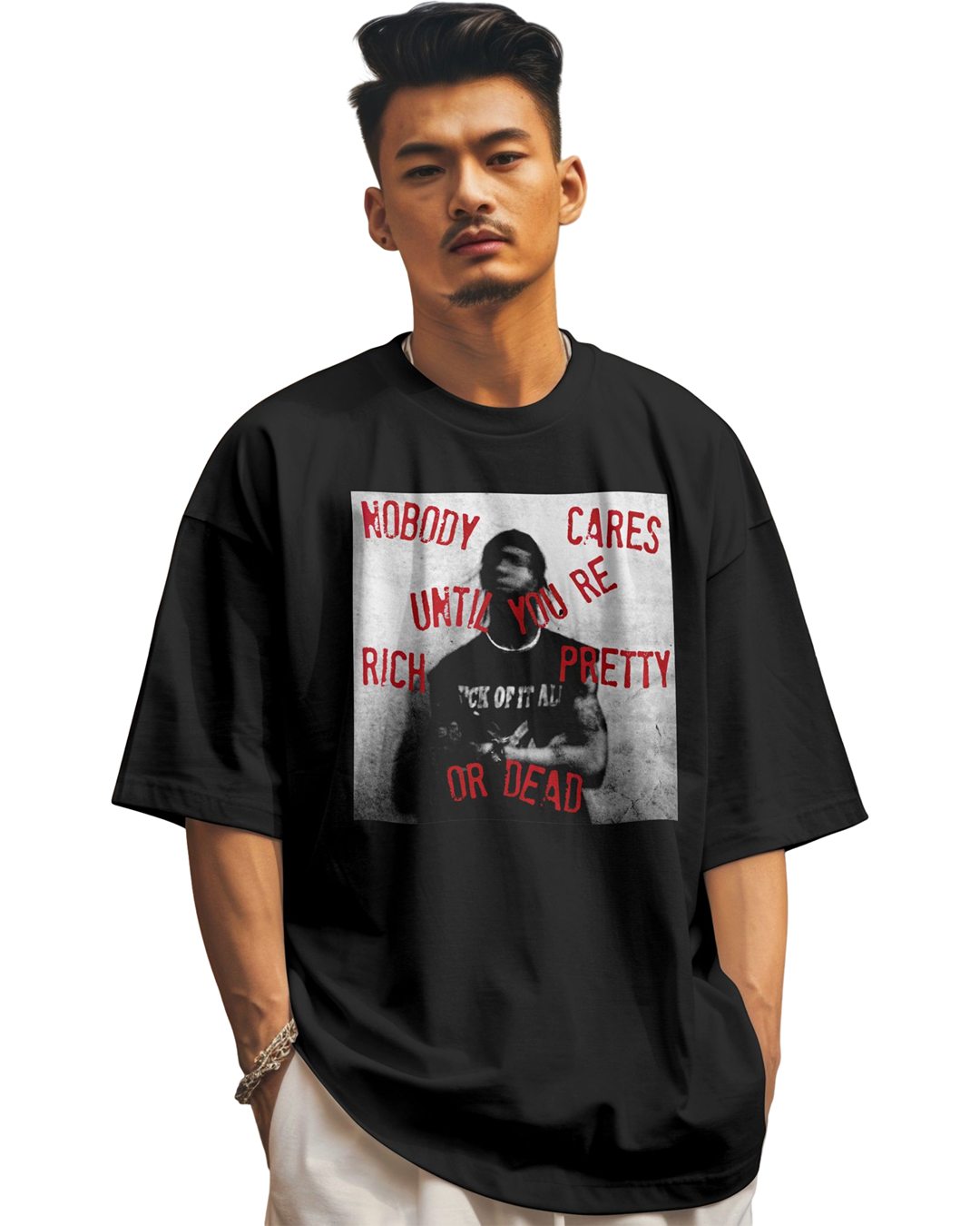 Nobody Cares Until You're Rich, Pretty, or Dead – Motivational Streetwear T-Shirt