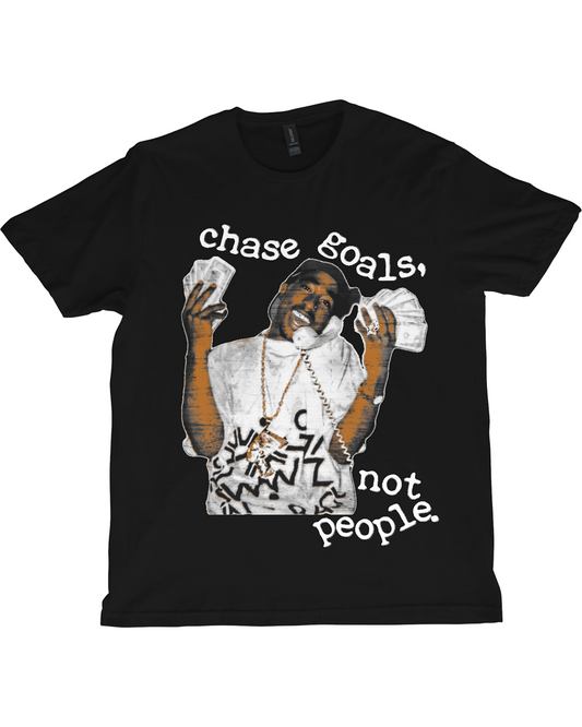 Chase Goals Not People – Bold Motivational Tee