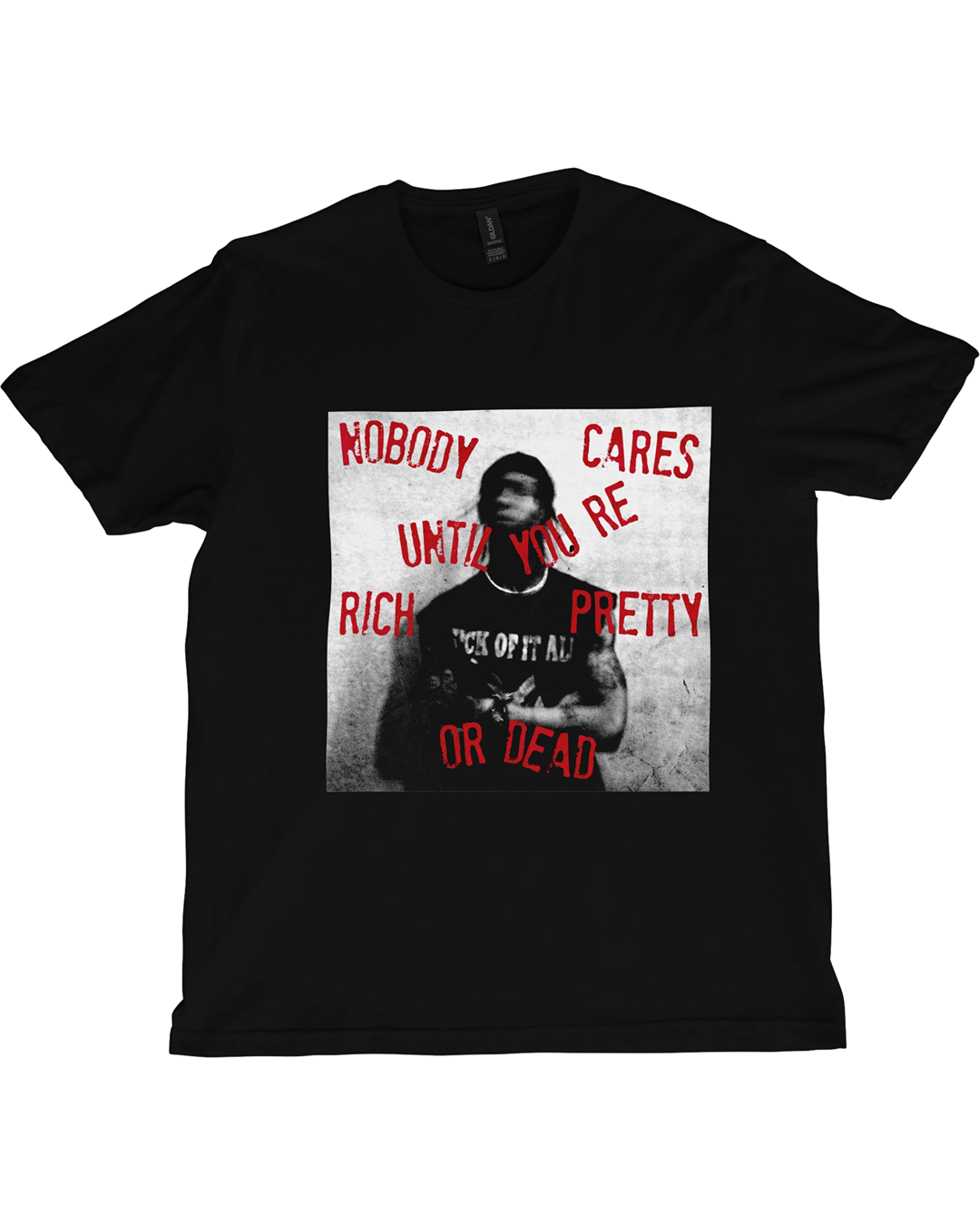 Nobody Cares Until You're Rich, Pretty, or Dead – Motivational Streetwear T-Shirt