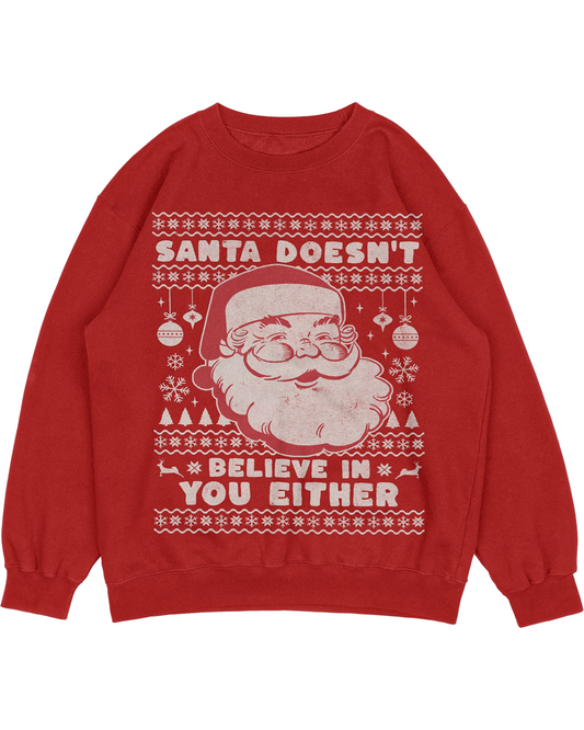 Ugly Christmas Sweater - "Santa Doesn't Believe in You Either"